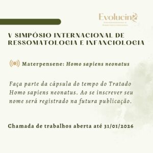 V Simpósio Internacional de Ressomatologia e Infanciologia | Materpensene: Homo sapiens neonatus